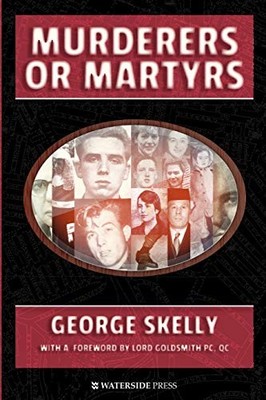 Murderers or Martyrs, George Skelly