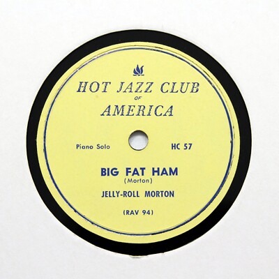 JELLY ROLL MORTON (Piano Solo) ''Big Fat Ham'' (E) HJCA HC-57 [78 RPM]