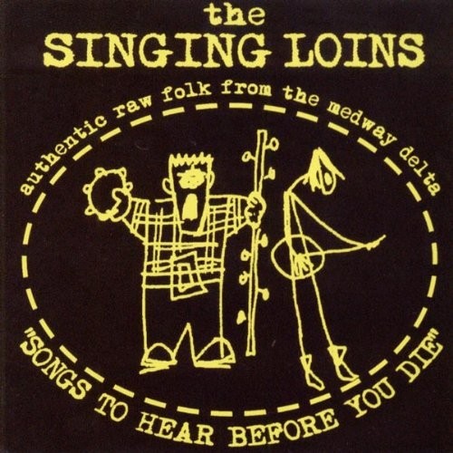 Альбом The Singing Loins - Песни, которые нужно услышать перед смертью (CD)