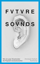 Future Sounds: Wie ein paar Krautrocker die P...