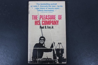 The Pleasure of His Company Paul B. Fay Jr. 1966 JFK Biography Dell Book