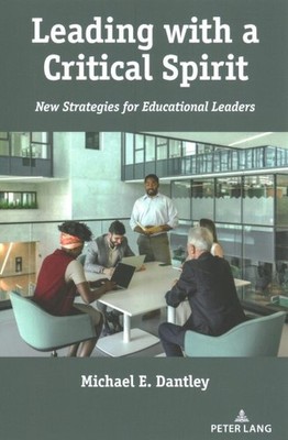 Leading With a Critical Spirit : New Strategies for Educational Leaders, Pape...