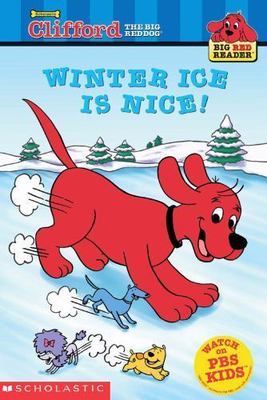 Winter Ice Is Nice!; Clifford the Big Red Dog- 0439389909, paperback, Bob Barkly