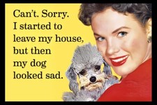 Can't Sorry I Started To Leave But Dog Looked Sad Refrigerator Fridge MAGNET