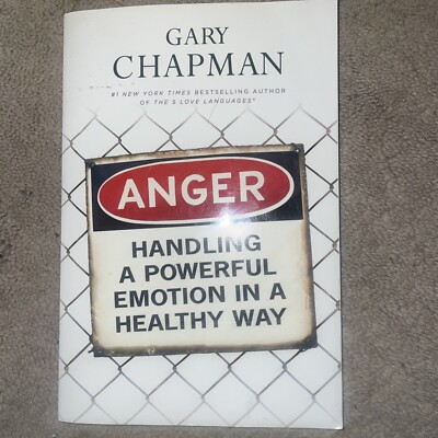 Anger : Handling a Powerful Emotion in a Healthy Way by Gary Chapman (2007,...