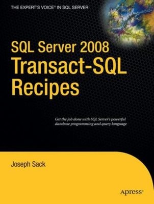 SQL Server 2008 Transact-SQL Recipes : Get Job Done with SQL Serv