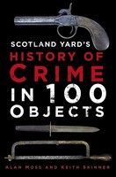 Keith Skinner - Scotland Yard's History Of Crime In 100 Objects - - G245Z