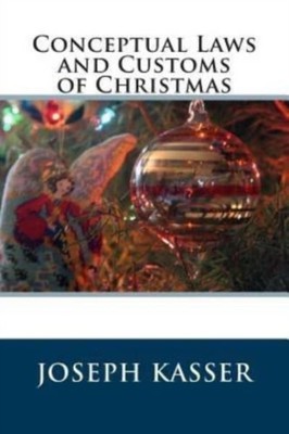 Kasser - Conceptual Laws and Customs of Christmas - New paperback or s - X555z