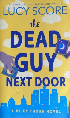 THE DEAD GUY NEXT DOOR: A RILEY THORN NOVEL ~ LUCY SCORE ~ SOFT COVER ~ NEW