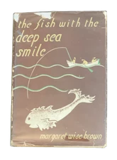 Margaret Wise Brown / The Fish with the Deep Sea Smile 1st Edition 1938
