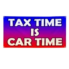 Vinyl Banner Multiple Sizes Tax Time Is Car Time Business Outdoor