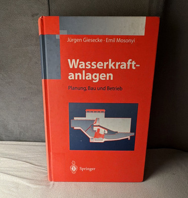 Springer Wasserkraftanlagen: Planung, Bau und Betrieb (Giesecke/Mosonyi)