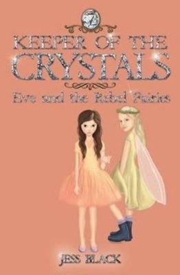 Keeper of the Crystals: Eve and the Rebel Fairies: 7 by Jess Black PAPERBACK