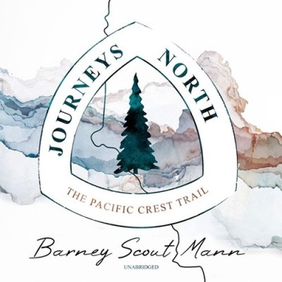 Reisen nach Norden: Der Pacific Crest Trail [Audio] von Barney Scout Mann