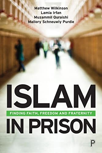 Islam in Prison: Finding Faith, Freedom and Fraternity - Wilkinson, Matthew