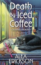 Death by Iced Coffee (A Bookstore Ca..., Erickson, Alex