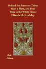 Behind the Scenes or Thirty Years a Slave, and Four Years in the White House by Elizabeth Keckley (Paperback / softback, 2008)