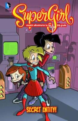 Secret Entity!: #4 (Supergirl: Cosmic Adventures in the 8th Grade) - GOOD