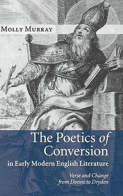 The Poetics of Conversion in Early Modern English Literature Murray Hardback