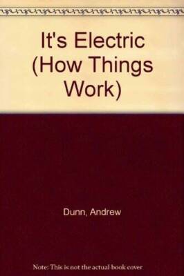 Its Electric (How Things Work) - Library Binding By Dunn, Andrew - GOOD