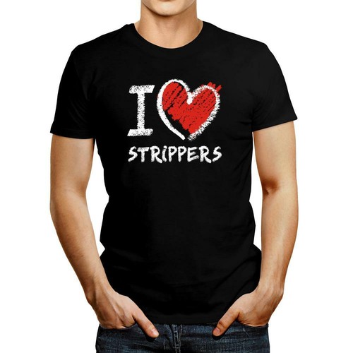 I love Strippers chalk style T-shirt | eBay