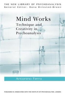 Mind Works: Technique and Creativity in Psychoanalysis (Paperback or Softback)