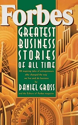 Forbes Greatest Business Stories of All Time by Editors of Forbes Magazine, Gro