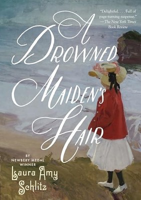 A Drowned Maiden's Hair: A Melodrama, Schlitz, Laura Am