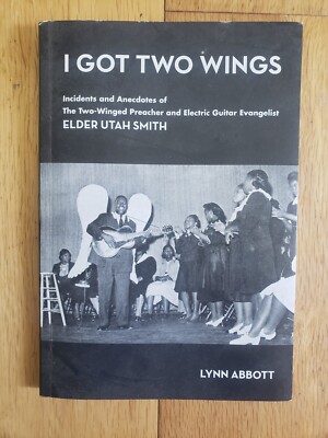ELDER UTAH SMITH - I GOT TWO WINGS BY LYNN ABBOTT - BOOK & CD - RARE BLUES 2008