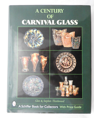 A Century of Carnival Glass - Glen & Stephen Thistlewood HB/DJ Schiffer 2001