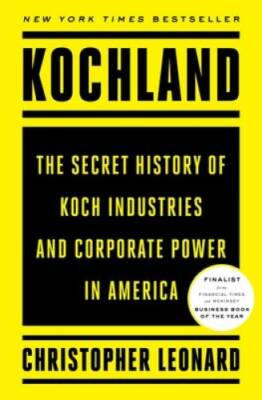 Kochland: The Secret History of Koch Industries and Corporate Power in  - GOOD