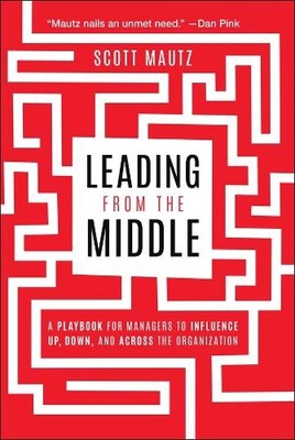 Leading from the Middle by Scott Mautz - 9781394331680