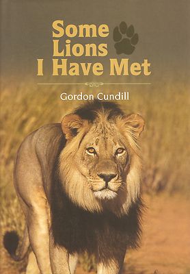 CUNDILL GORDON BIG GAME HUNTING BOOK SOME LIONS I HAVE MET hardback NEW