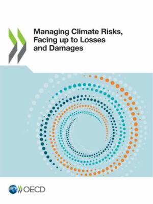 Managing Climate Risks, Facing Up to Losses and Damages, Paperback by Organis...