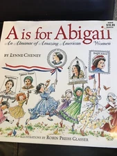 A is for Abigail: An Almanac of Amazing American Women by Cheney, Lynne , Hardco