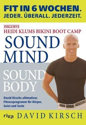 Sound Mind, Sound Body: Fit in 6 Wochen. Jeder. Überall. Jederzeit. Kirsch, Davi
