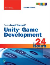 Unity Game Development in 24 Hours, Sams Teach Yourself. Geig 9780137445080**