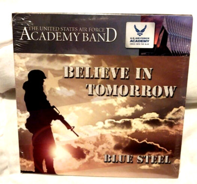 THE UNITED STATES AIR FORCE ACADEMY BAND Believe In Tomorrow/ Blue Steel CD New!