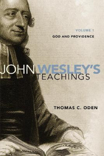 Thumbnail - John Wesley's Teachings, Volume 1: God And Providence By Oden, Thomas