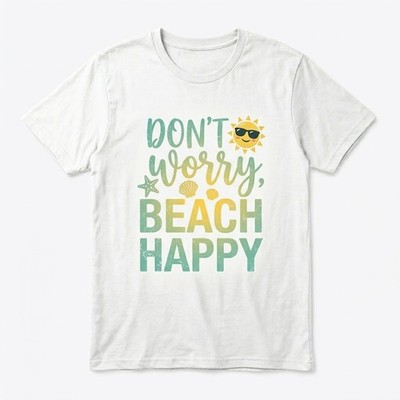 Don't Worry Beach Happy T-Shirt - Summer Vacation Vibes Coastal Tee