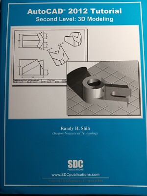 AutoCAD 2012 Tutorial Second Level 3D Modeling Textbook Paperback Randy Shih
