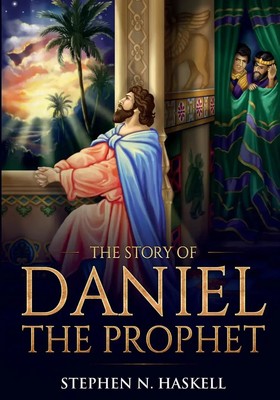 Stephen N Haskell | The Story of Daniel the Prophet | Taschenbuch | Englisch