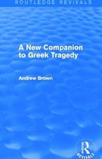 A New Companion to Greek Tragedy (Routledge Revivals) by Andrew Brown (English) 