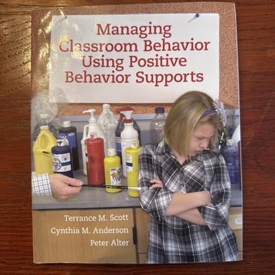 Managing Classroom Behavior Using Positive Behavior Supports by Peter Alter,...