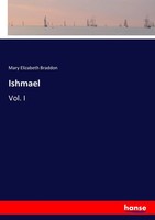 Ishmael Vol. I Mary Elizabeth Braddon Taschenbuch 328 S. Englisch 2017