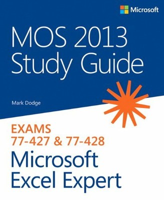 MOS 2013 Study Guide for Microsoft Excel Expert (MOS S by Dodge, Mark 073566921X
