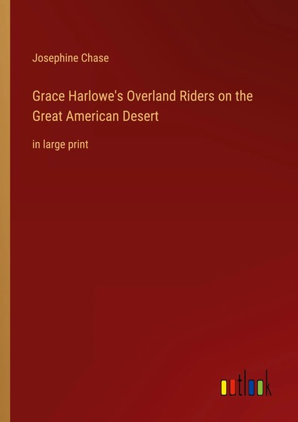 Grace Harlowe's Overland Riders On The Great American Desert In Large Print Buch-image