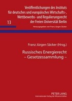 Russisches Energierecht - Gesetzessammlung Franz JüRgen SäCker