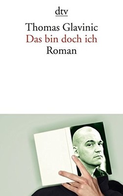DAS BIN DOCH ICH (GERMAN EDITION) By Thomas Glavinic **BRAND NEW**