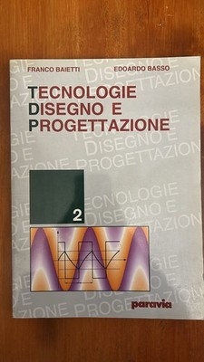 TECHNOLOGIEN DESIGN 2 - Franco Baietti, Edoardo Basso - Paravia